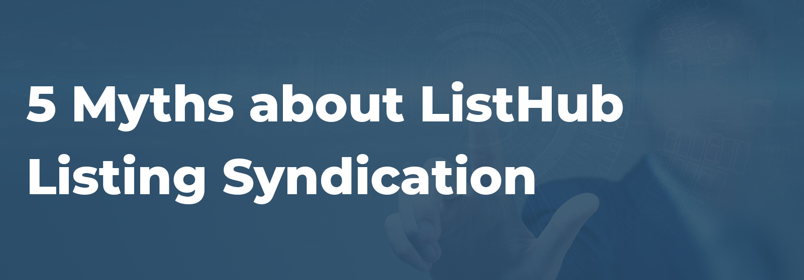 5 Myths About ListHub Listing Syndication